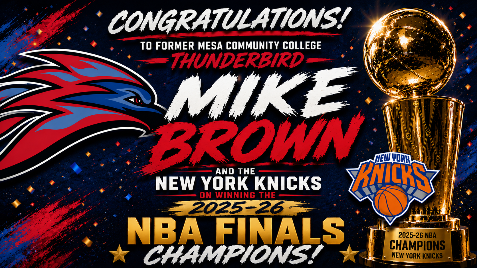 Mesa Community College Athletics graphic congratulating former Thunderbird Mike Brown and the New York Knicks on winning the 2025-26 NBA Championship. The design features a large Thunderbird logo on the left, Mike Brown's name in oversized white and red lettering at the center, and the Larry O'Brien Championship Trophy on the right with the New York Knicks logo displayed in front. Gold, red, blue, and white confetti accents fill a dark blue textured background. Text reads: 